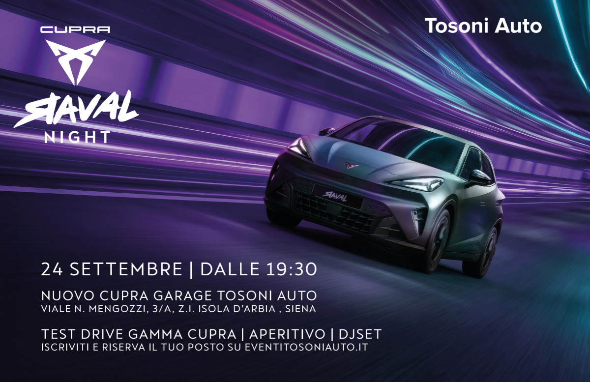 CUPRA RAVAL NIGHT. DA TOSONI AUTO UNA NUOVA ENERGIA ACCENDE SIENA
