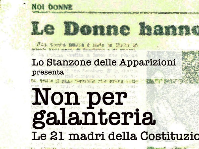 "NON PER GALANTERIA", AL TEATRO DEI ROZZI LE 21 MADRI COSTITUENTI